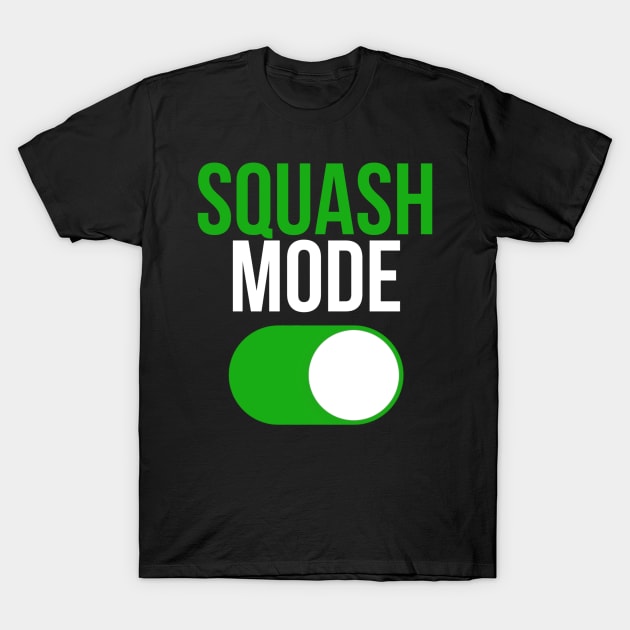 Squash Mode ON T-Shirt by Sloop